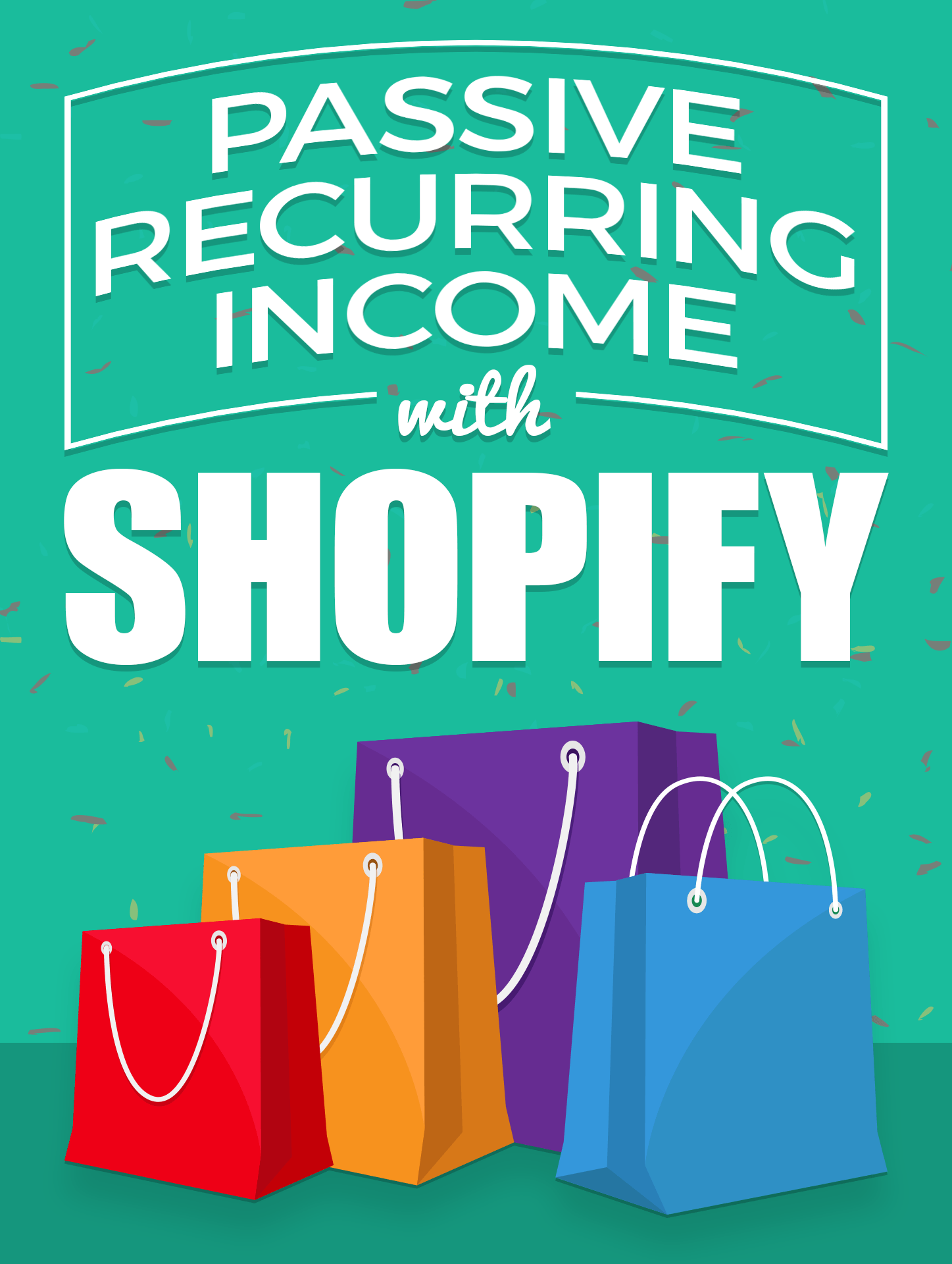 Passive Recurring Income with Shopify - Your Valuable Content + Easy Shopify = Huge Recurring Income